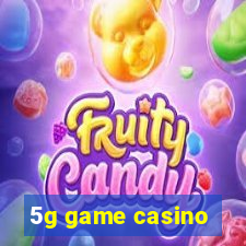 5g game casino